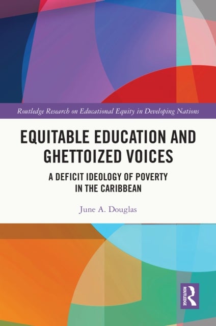 Equitable Education and Ghettoized Voices - A Deficit Ideology of Poverty in The Caribbean
