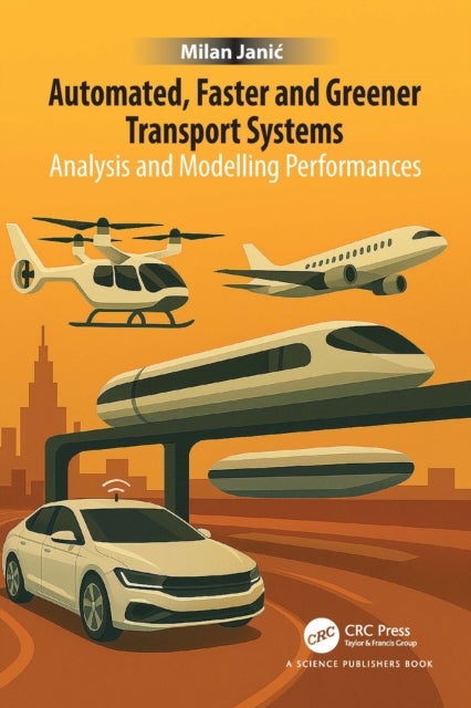 Automated, Faster and Greener Transport Systems - Analysis and Modelling Performances