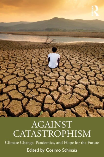 Against Catastrophism - Climate Change, Pandemics, and Hope for the Future