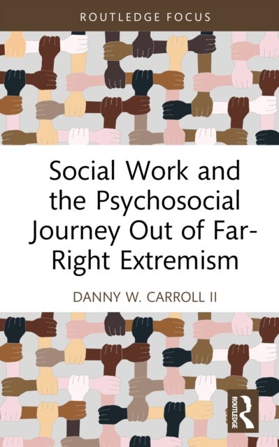 Social Work and the Psychosocial Journey Out of Far-Right Extremism