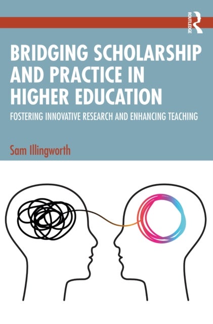 Bridging Scholarship and Practice in Higher Education - Fostering Innovative Research and Enhancing Teaching