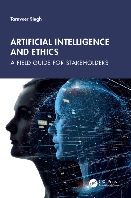Artificial Intelligence and Ethics - A Field Guide for Stakeholders