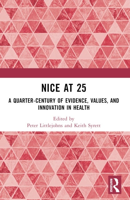 NICE at 25 - A quarter-century of evidence, values, and innovation in health
