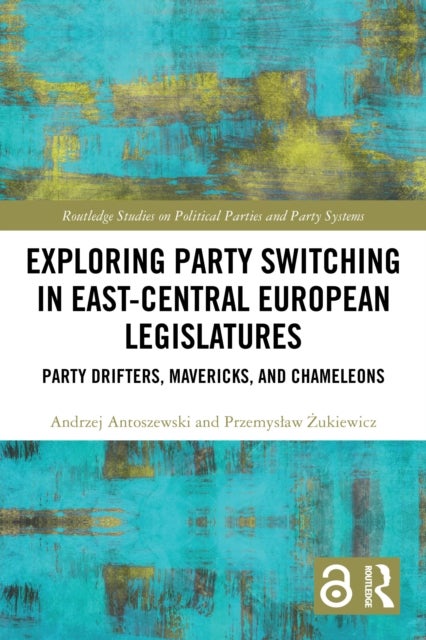 Exploring Party Switching in East-Central European Legislatures - Party Drifters, Mavericks, and Chameleons