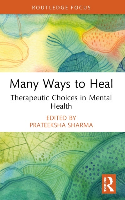 Many Ways to Heal - Therapeutic Choices in Mental Health