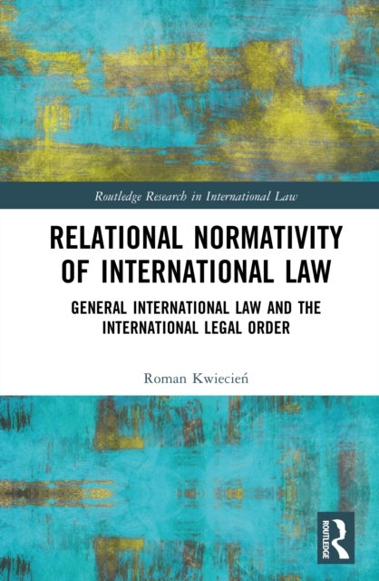 Relational Normativity of International Law - General International Law and the International Legal Order