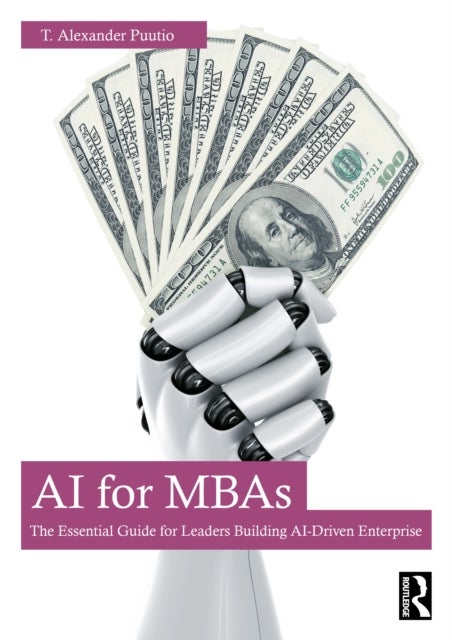 AI for MBAs - The Essential Guide for Leaders Building AI-Driven Enterprise