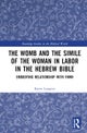 The Womb and the Simile of the Woman in Labor in the Hebrew Bible