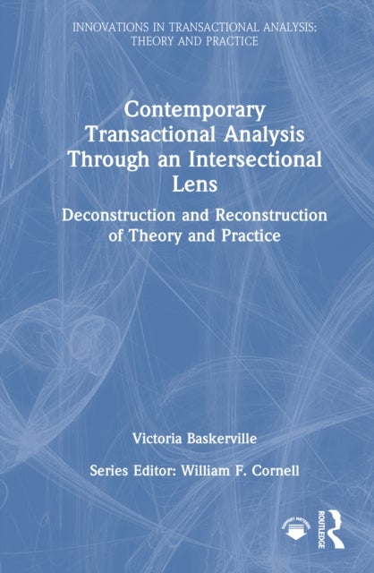 Contemporary Transactional Analysis Through an Intersectional Lens - Deconstruction and Reconstruction of Theory and Practice