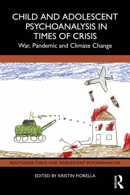 Child and Adolescent Psychoanalysis in Times of Crisis - War, Pandemic and Climate Change
