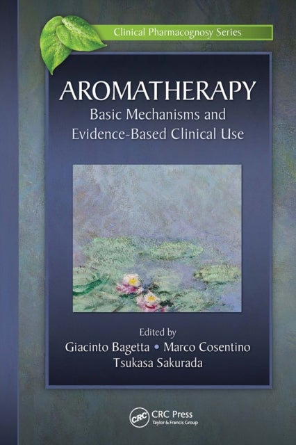 Aromatherapy - Basic Mechanisms and Evidence Based Clinical Use