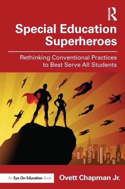 Special Education Superheroes - Rethinking Conventional Practices to Best Serve All Students