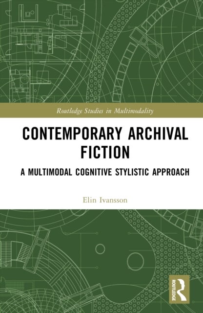 Contemporary Archival Fiction - A Multimodal Cognitive Stylistic Approach