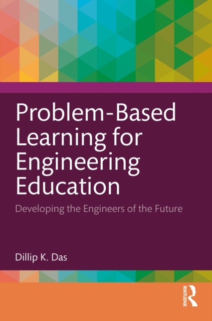 Problem-Based Learning for Engineering Education - Developing the Engineers of the Future