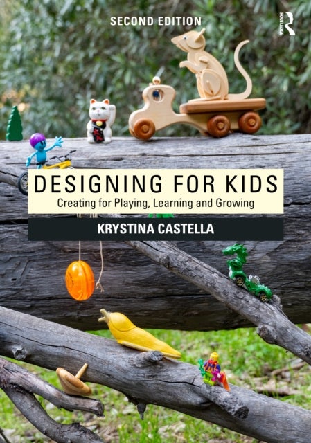 Designing for Kids - Creating for Playing, Learning and Growing