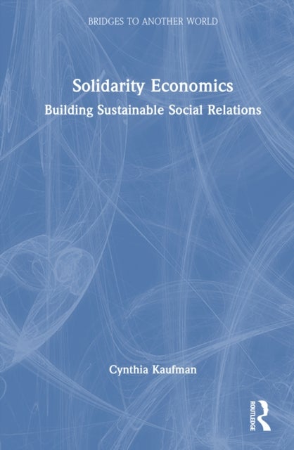 Solidarity Economics - Building Sustainable Social Relations