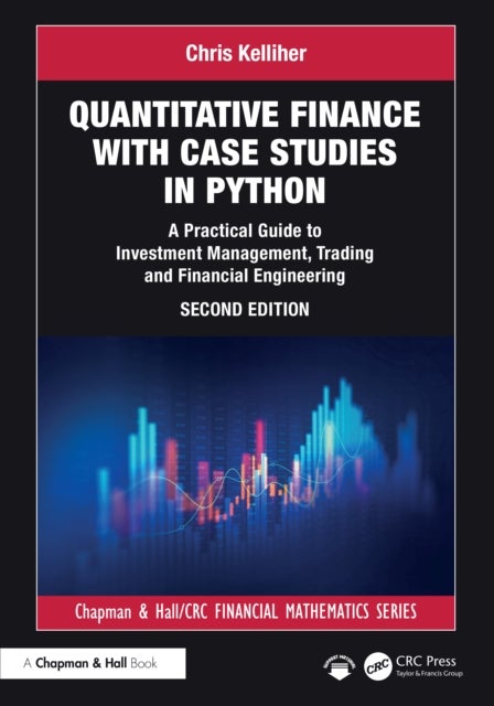 Quantitative Finance with Case Studies in Python - A Practical Guide to Investment Management, Trading and Financial Engineering