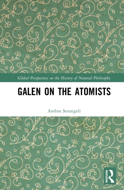 Galen on the Atomists - Anti-teleologism, Theory of Matter and Medical Corpuscularism