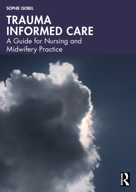 Trauma Informed Care - A Guide for Nursing and Midwifery Practice