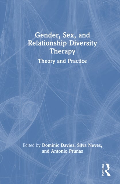 Gender, Sex, and Relationship Diversity Therapy - Theory and Practice