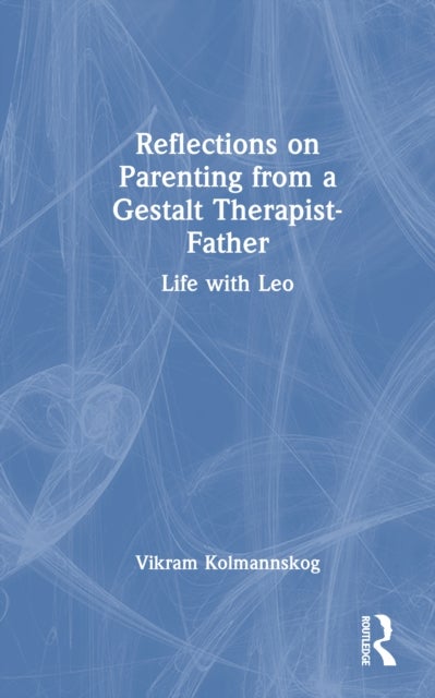 Reflections on Parenting from a Gestalt Therapist-Father - Life with Leo