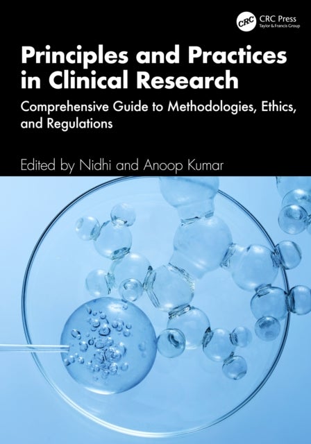 Principles and Practices in Clinical Research - Comprehensive Guide to Methodologies, Ethics, and Regulations