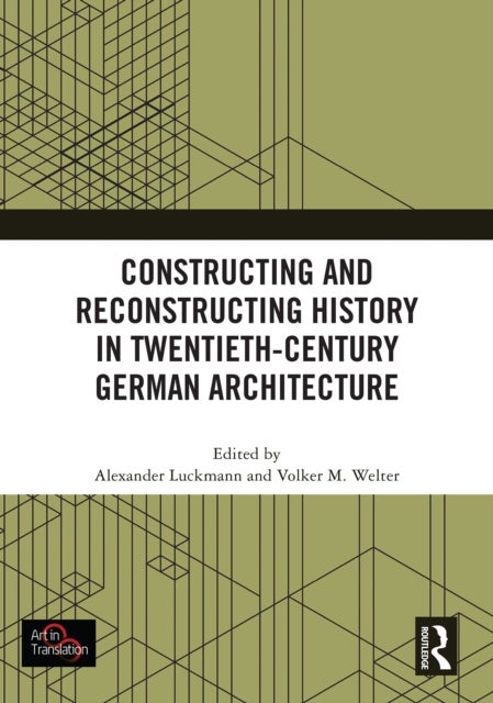 Constructing and Reconstructing History in Twentieth-Century German Architecture