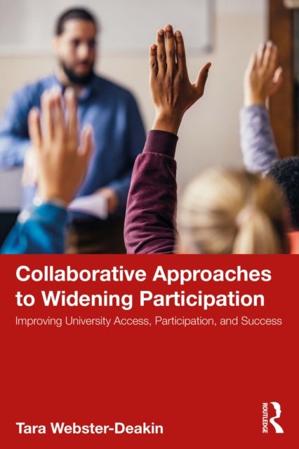 Collaborative Approaches to Widening Participation - Improving University Access, Participation, and Success