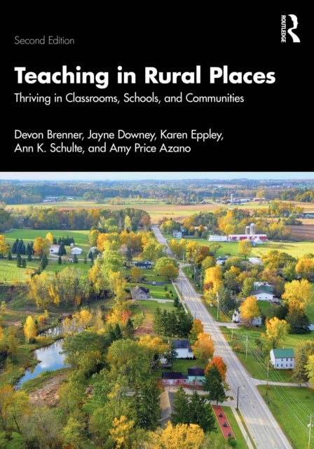 Teaching in Rural Places - Thriving in Classrooms, Schools, and Communities