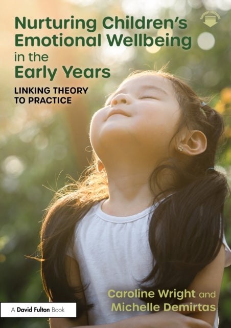 Nurturing Children’s Emotional Wellbeing in the Early Years - Linking Theory to Practice