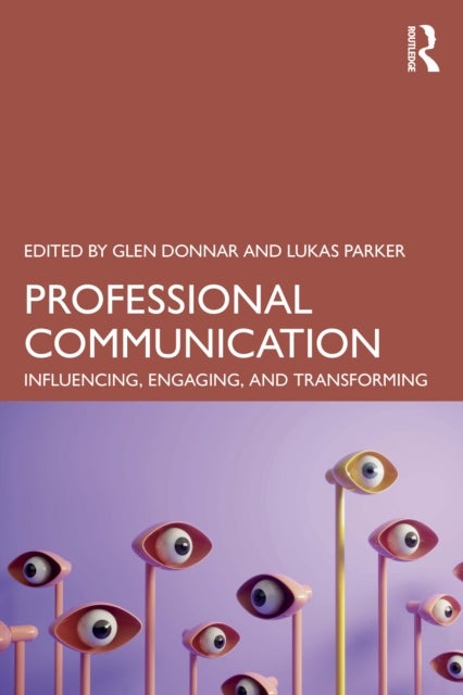 Professional Communication - Influencing, Engaging, and Transforming