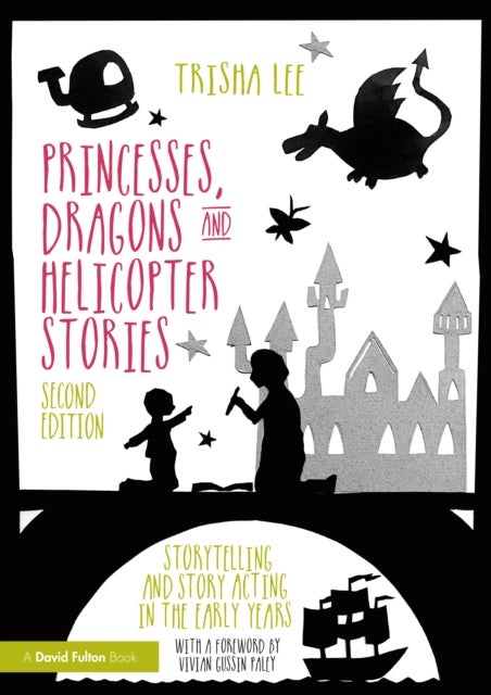 Princesses, Dragons, and Helicopter Stories - Storytelling and Story Acting in the Early Years