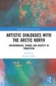 Artistic Dialogues with the Arctic North