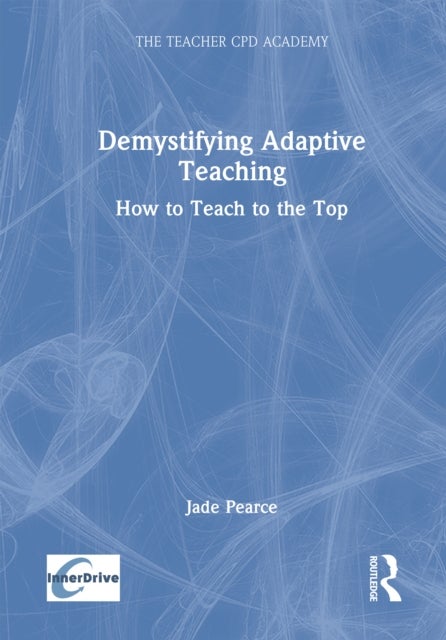 Demystifying Adaptive Teaching - How to Teach to the Top