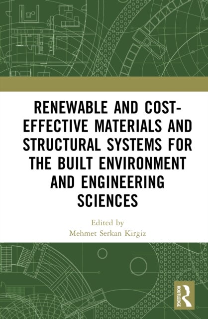 Renewable and Cost-Effective Materials and Structural Systems for the Built Environment and Engineering Sciences