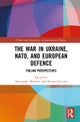 The War in Ukraine, NATO, and European Defence