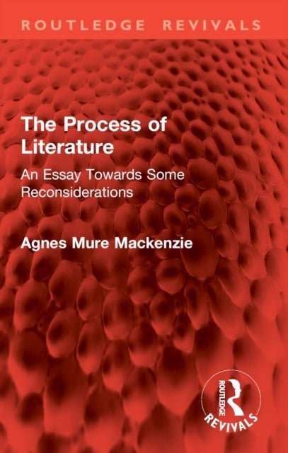 The Process of Literature - An Essay Towards Some Reconsiderations