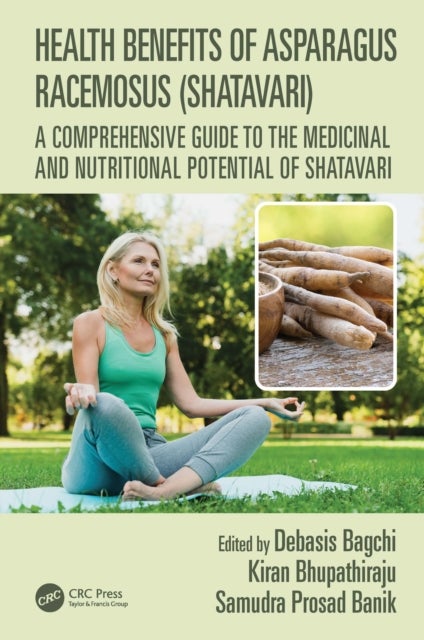 Health Benefits of Asparagus racemosus (Shatavari) - A Comprehensive Guide to the Medicinal and Nutritional Potential of Shatavari
