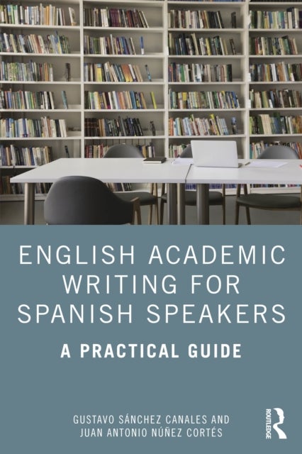English Academic Writing for Spanish Speakers - A Practical Guide