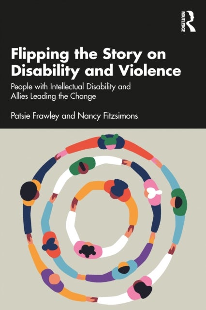 Flipping the Story on Disability and Violence - People with Intellectual Disability and Allies Leading the Change