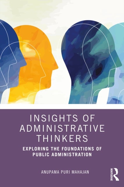 Insights of Administrative Thinkers - Exploring the Foundations of Public Administration