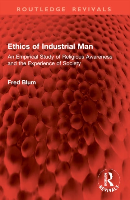 Ethics of Industrial Man - An Empirical Study of Religious Awareness and the Experience of Society
