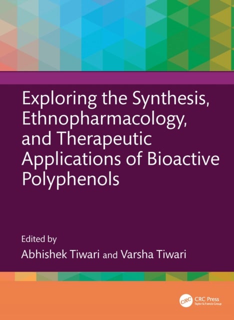 Exploring the Synthesis, Ethnopharmacology, and Therapeutic Applications of Bioactive Polyphenols