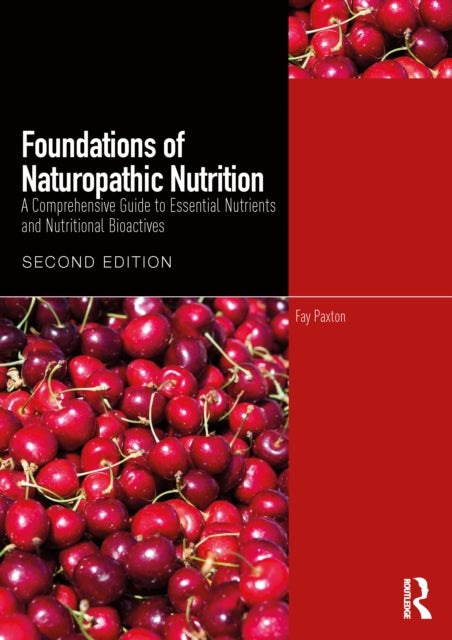 Foundations of Naturopathic Nutrition - A Comprehensive Guide to Essential Nutrients and Nutritional Bioactives