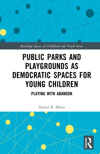Public Parks and Playgrounds as Democratic Spaces for Young Children - Playing with Abandon
