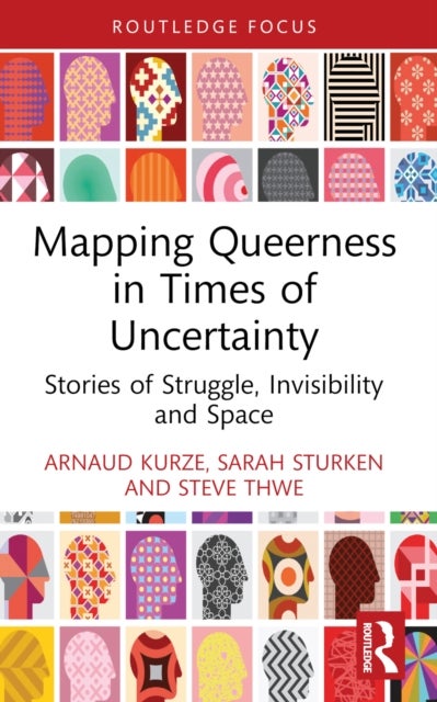 Mapping Queerness in Times of Uncertainty - Stories of Struggle, Invisibility and Space