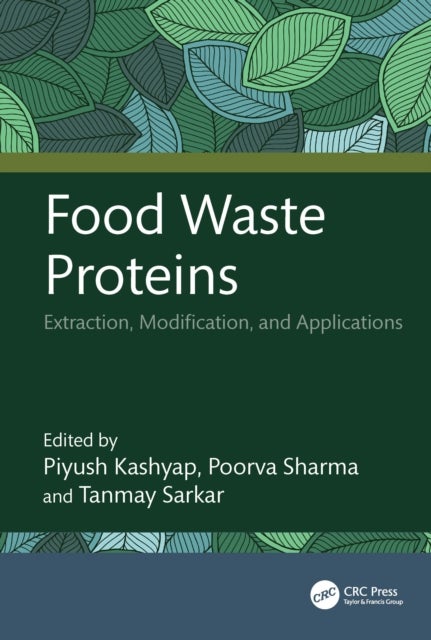 Food Waste Proteins - Extraction, Modification, and Applications