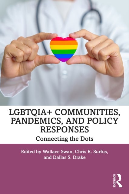 LGBTQIA+ Communities, Pandemics, and Policy Responses - Connecting the Dots