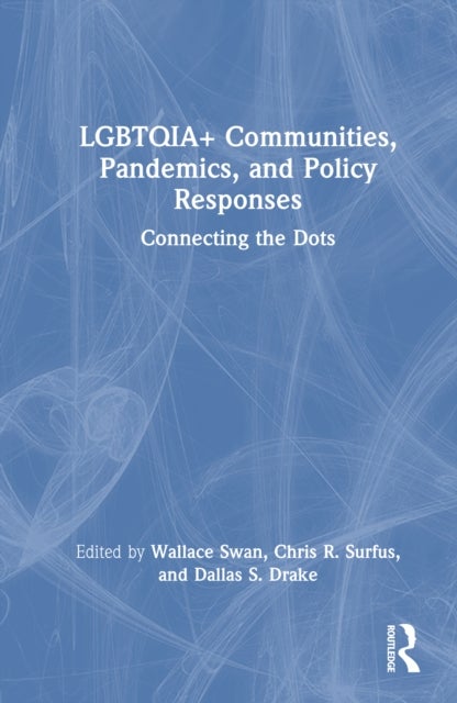 LGBTQIA+ Communities, Pandemics, and Policy Responses - Connecting the Dots