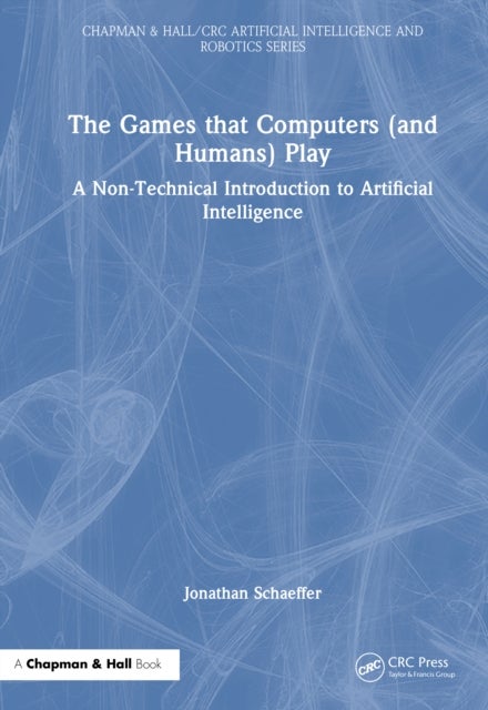 The Games that Computers (and Humans) Play - A Non-Technical Introduction to Artificial Intelligence